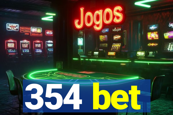 354 bet